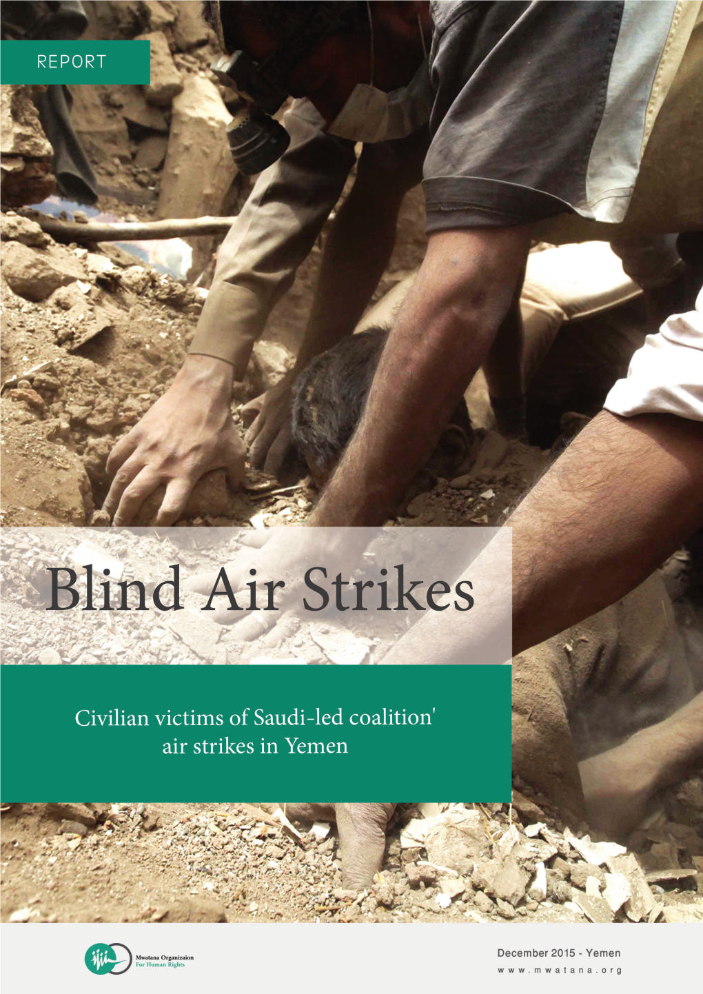 Blind Air Strikes, the Fall of Civilians in Yemen by the Saudi-Led Arab Coalition Air Strikes Report