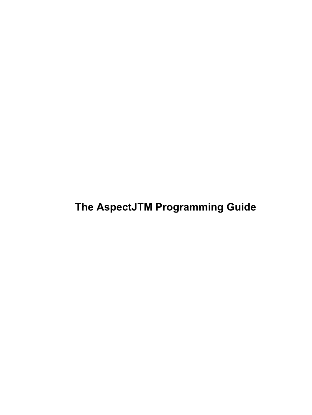 The Aspectjtm Programming Guide the Aspectjtm Programming Guide