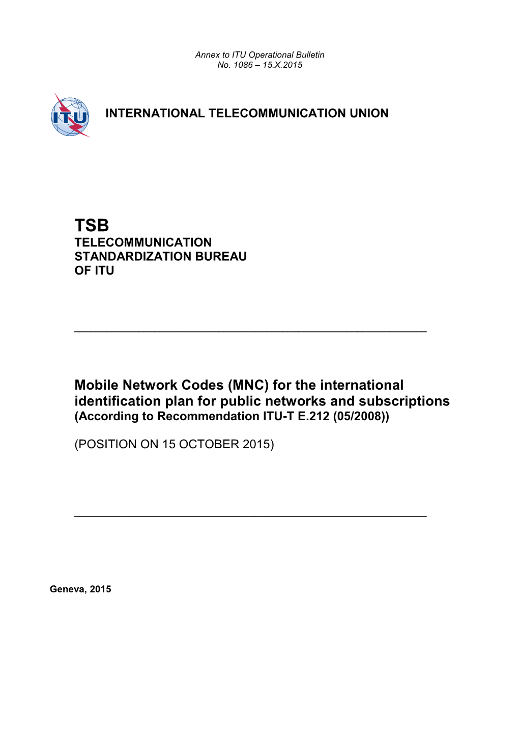 Mobile Network Codes (MNC) for the International Identification Plan for Public Networks and Subscriptions (According to Recommendation ITU-T E.212 (05/2008))