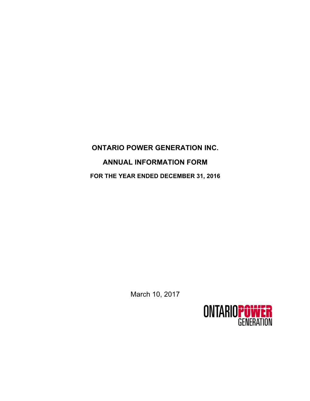 ONTARIO POWER GENERATION INC. ANNUAL INFORMATION FORM March 10, 2017