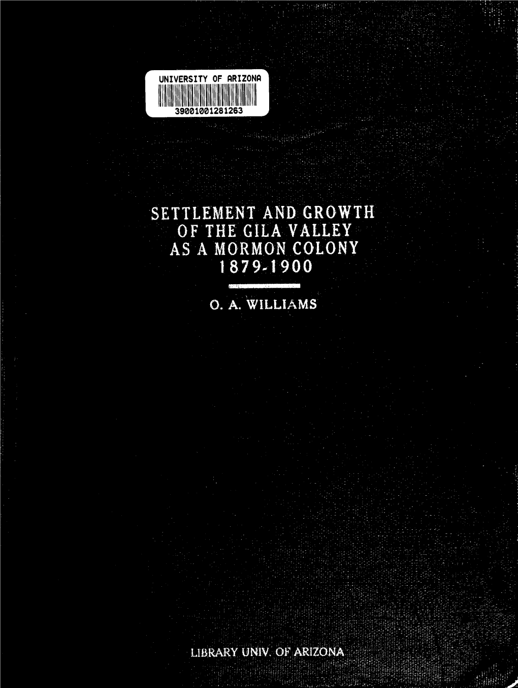 Settlement and Growth of the Gila Valley As a Mormon Colony 1879-1900