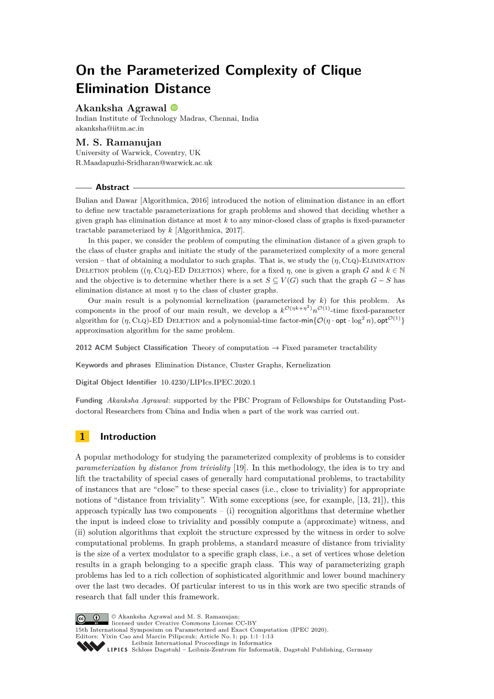 On the Parameterized Complexity of Clique Elimination Distance Akanksha Agrawal Indian Institute of Technology Madras, Chennai, India Akanksha@Iitm.Ac.In M