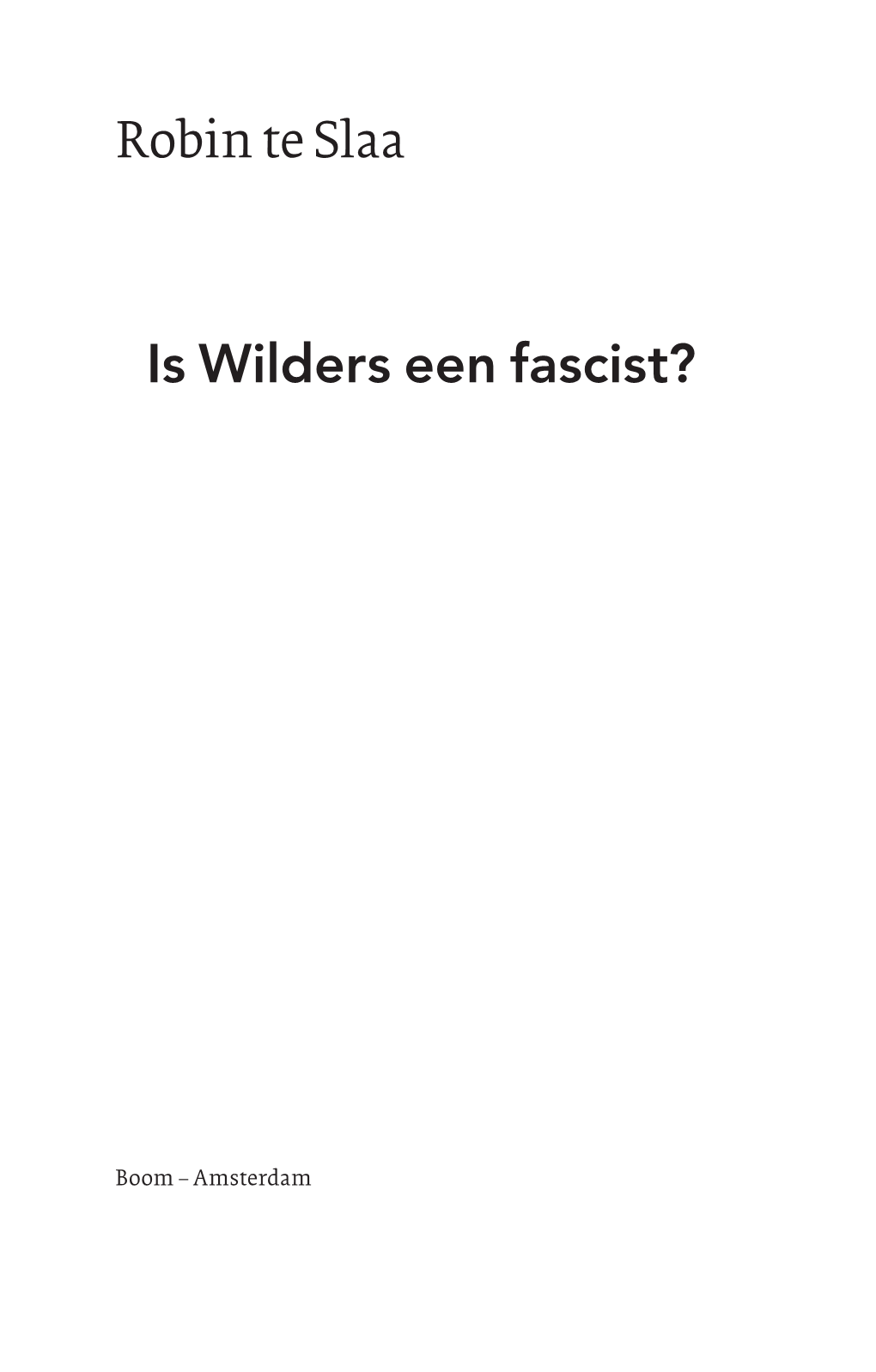 Robin Te Slaa Is Wilders Een Fascist?