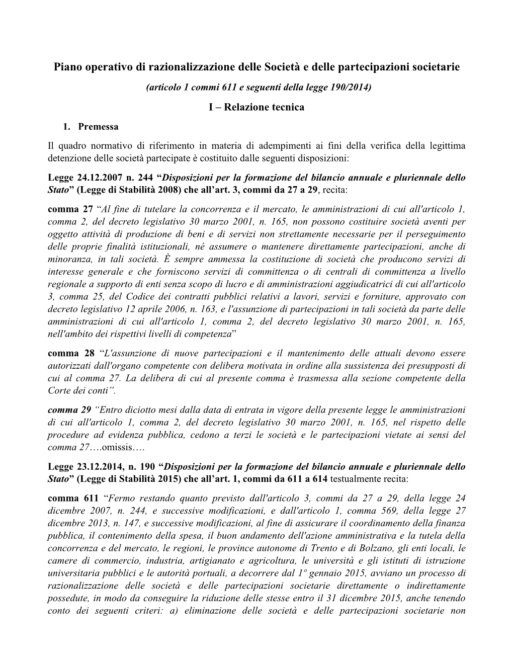 Piano Operativo Di Razionalizzazione Delle Società E Delle Partecipazioni Societarie (Articolo 1 Commi 611 E Seguenti Della Legge 190/2014) I – Relazione Tecnica 1