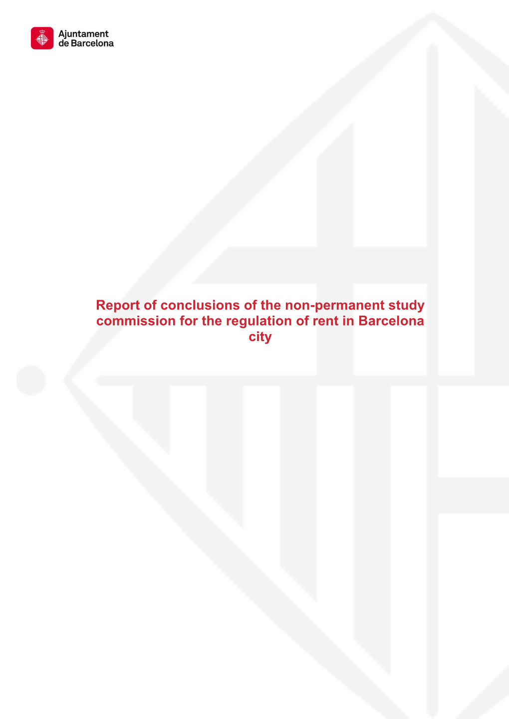 Report of Conclusions of the Non-Permanent Study Commission for the Regulation of Rent in Barcelona City