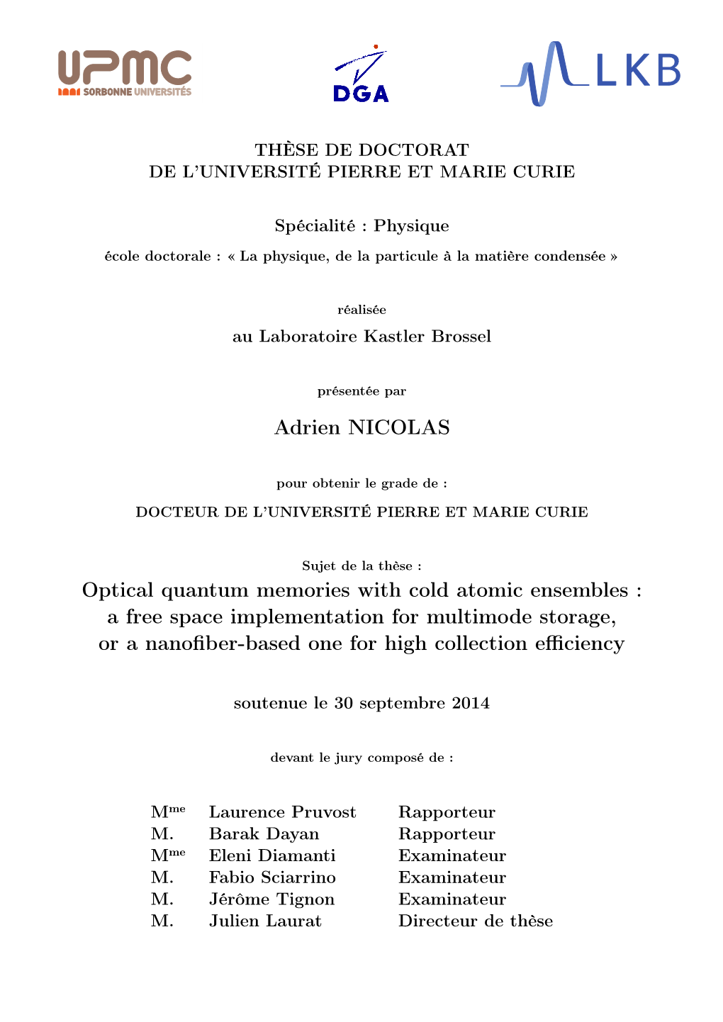 Quantum Memories with Cold Atomic Ensembles : a Free Space Implementation for Multimode Storage, Or a Nanoﬁber-Based One for High Collection Eﬃciency