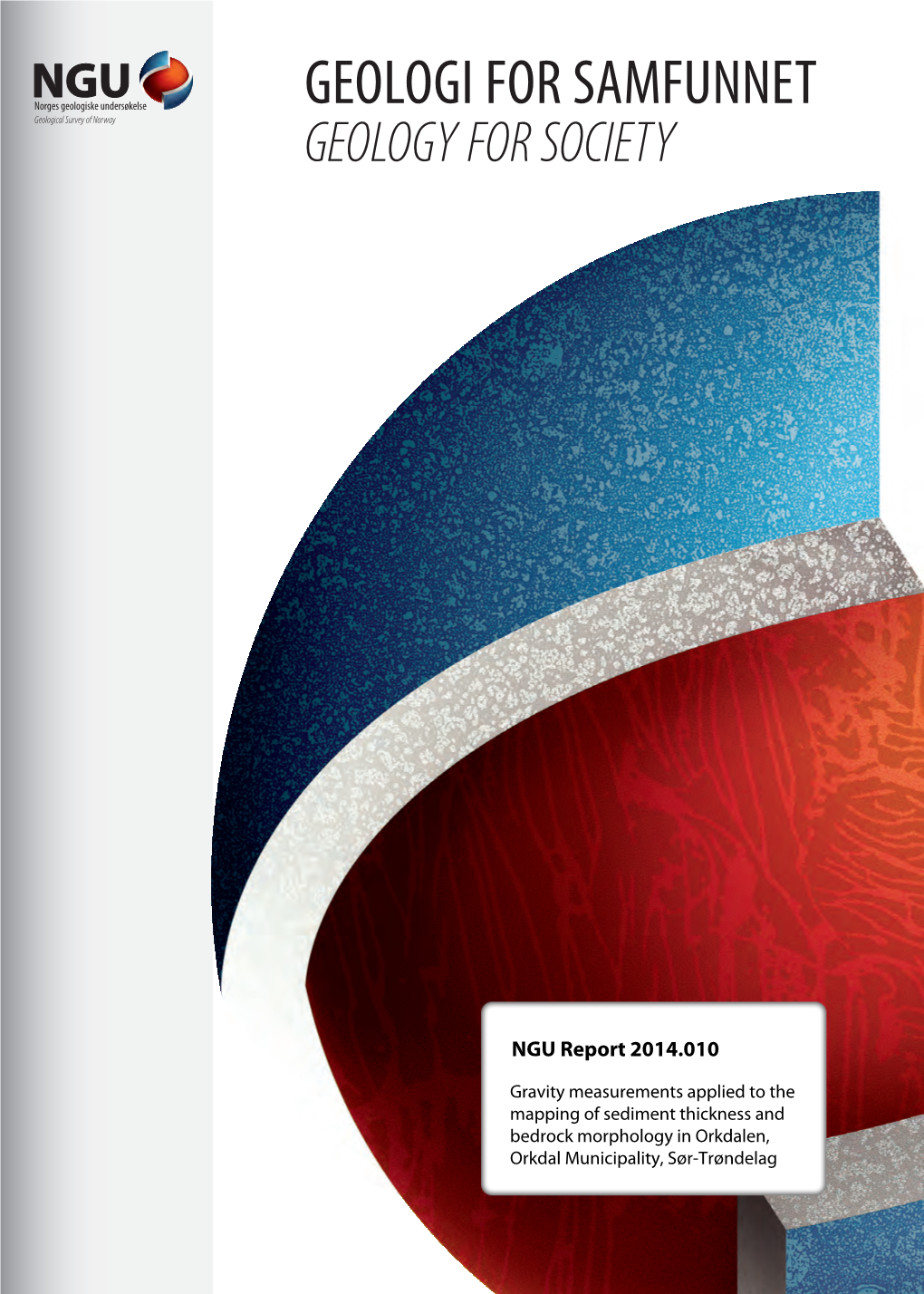 GEOLOGI for SAMFUNNET Geological Survey of Norway GEOLOGY for SOCIETY