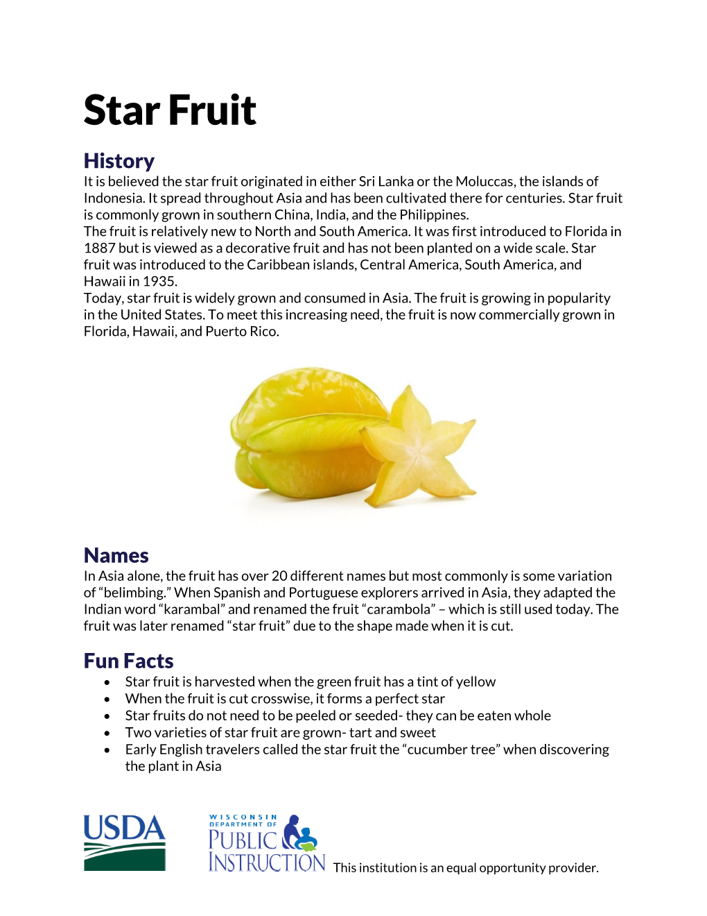 Star Fruit History It Is Believed the Star Fruit Originated in Either Sri Lanka Or the Moluccas, the Islands of Indonesia