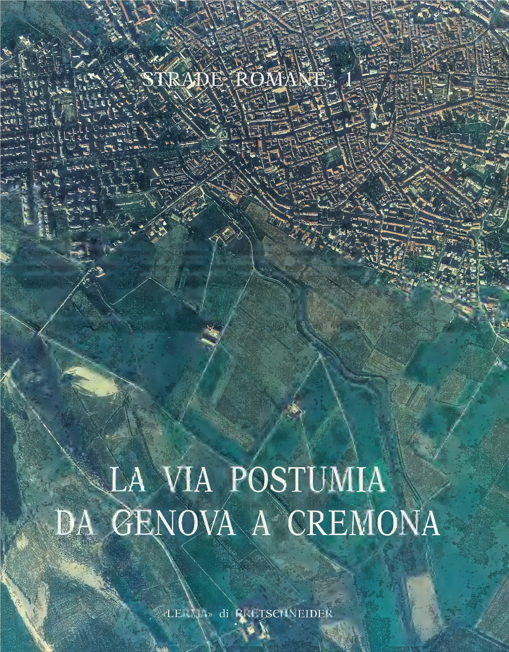 La Via Postumia Da Genova a Cremona