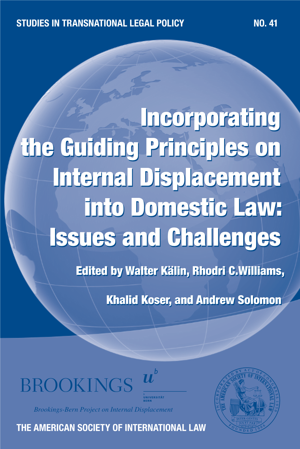 Incorporating the Guiding Principles on Internal Displacement Into Domestic Law: Issues and Challenges STUDIES in TRANSNATIONAL LEGAL POLICY NO