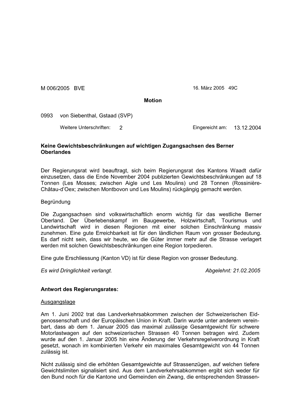 M 006/2005 BVE Motion 0993 Von Siebenthal, Gstaad (SVP) 2 Keine Gewichtsbeschränkungen Auf Wichtigen Zugangsachsen Des Berner O