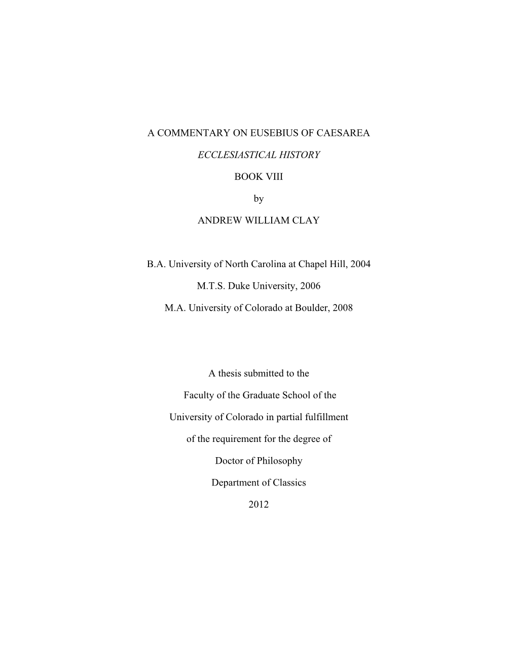 A Commentary on Eusebius of Caesarea Ecclesiastical History Book VIII Written by Andrew William Clay Has Been Approved for the Department of Classics