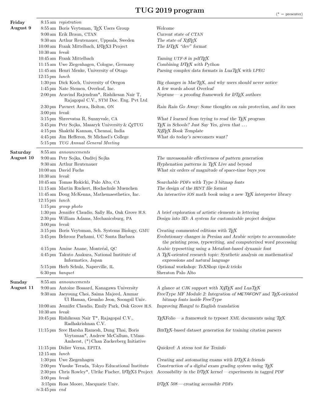 TUG 2019 Program (* = Presenter) Friday 8:15 Am Registration August 9 8:55 Am Boris Veytsman, TEX Users Group Welcome 9:00 Am Erik Braun, CTAN Current State of CTAN