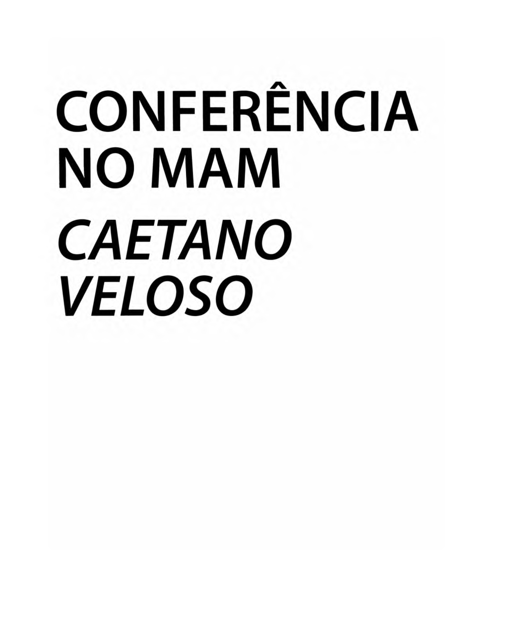 VELOSO, Caetano. Conferência No Mam Ros Públicos Não Constitui Crime