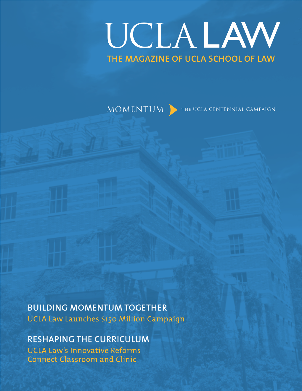 BUILDING MOMENTUM TOGETHER UCLA Law Launches $150 Million Campaign
