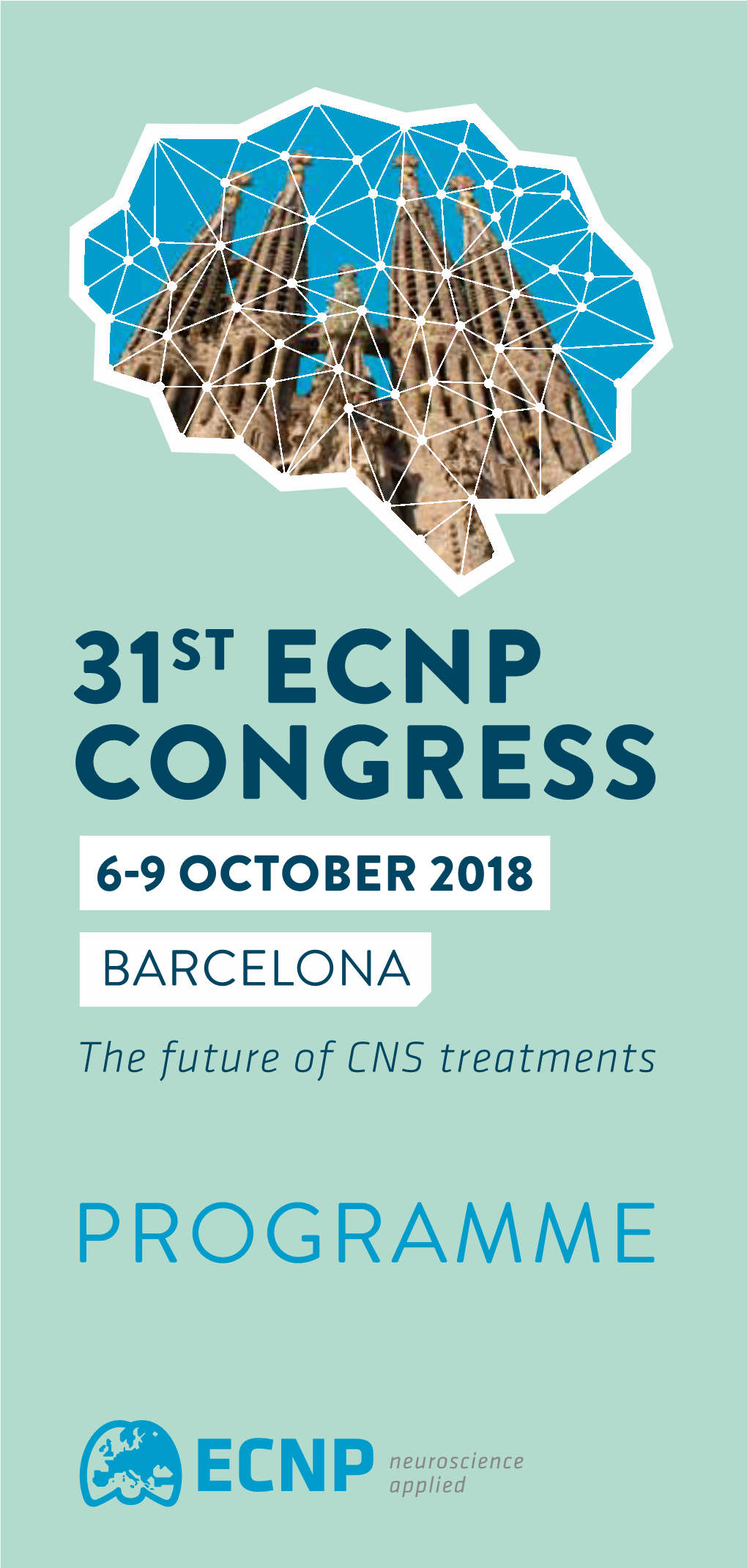 31ST ECNP CONGRESS 6-9 OCTOBER 2018 BARCELONA the Future of CNS Treatments