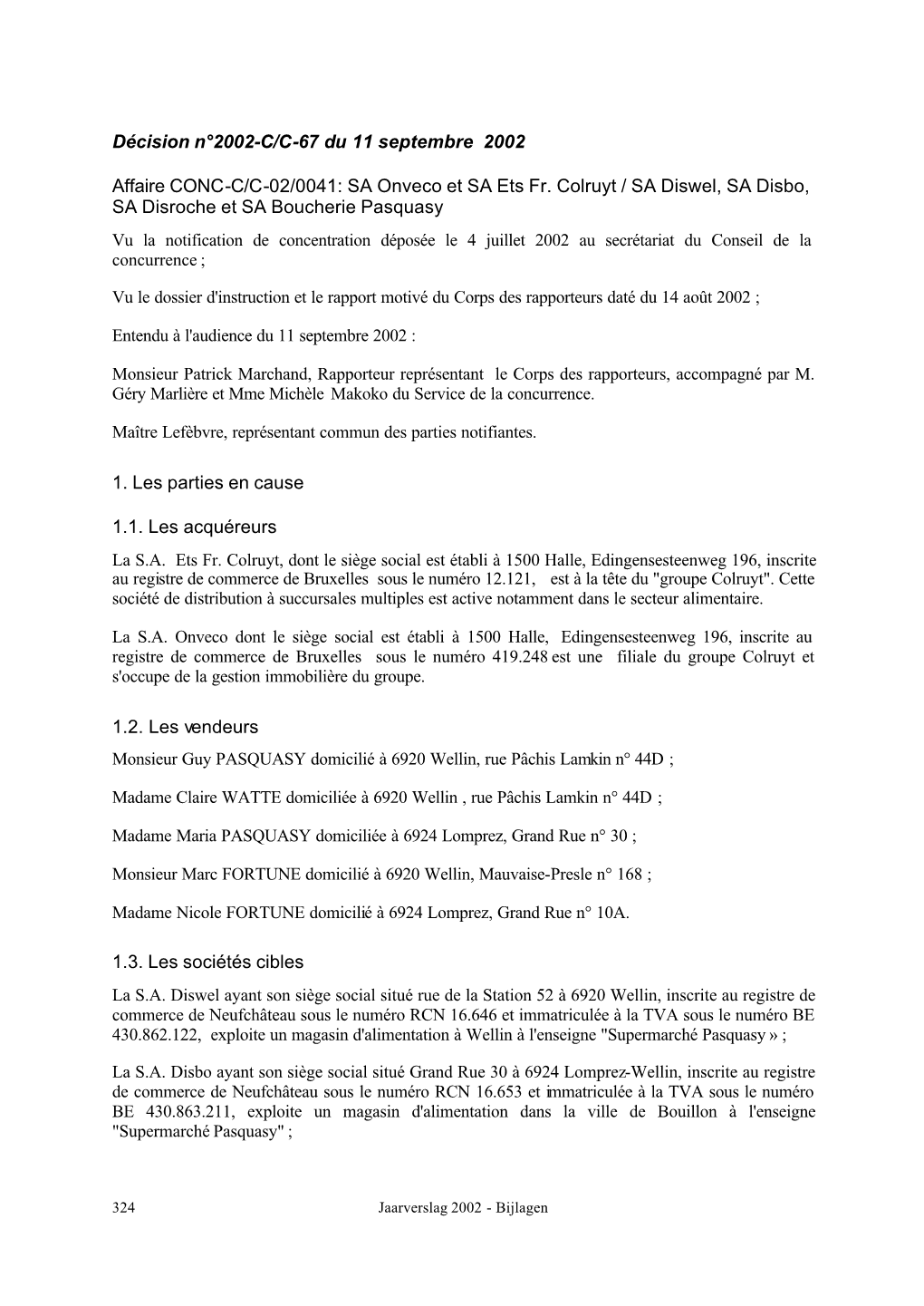 Décision N°2002-C/C-67 Du 11 Septembre 2002 Affaire CONC-C/C-02/0041: SA Onveco Et SA Ets Fr. Colruyt / SA Diswel, SA Disbo