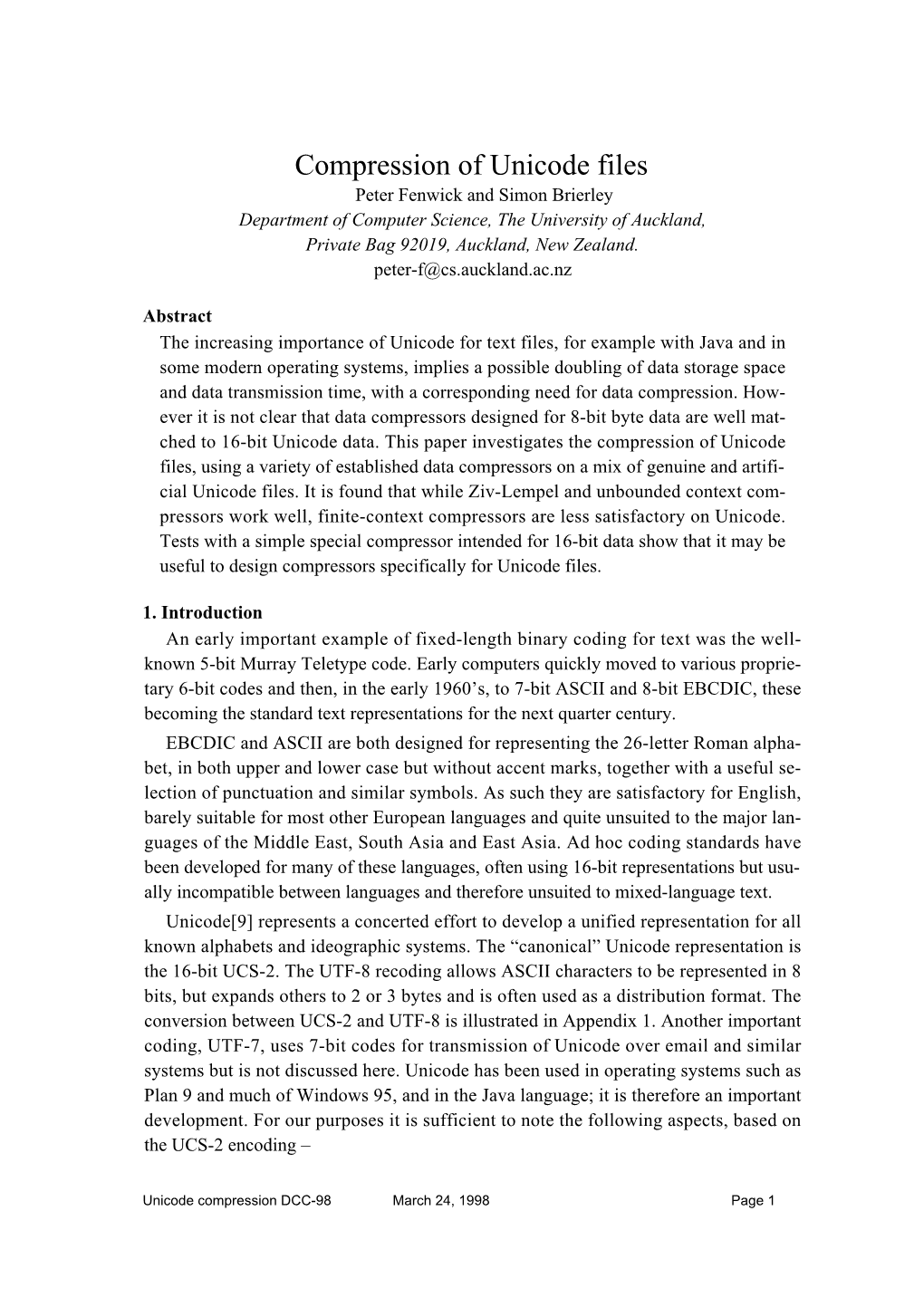 Compression of Unicode Files Peter Fenwick and Simon Brierley Department of Computer Science, the University of Auckland, Private Bag 92019, Auckland, New Zealand