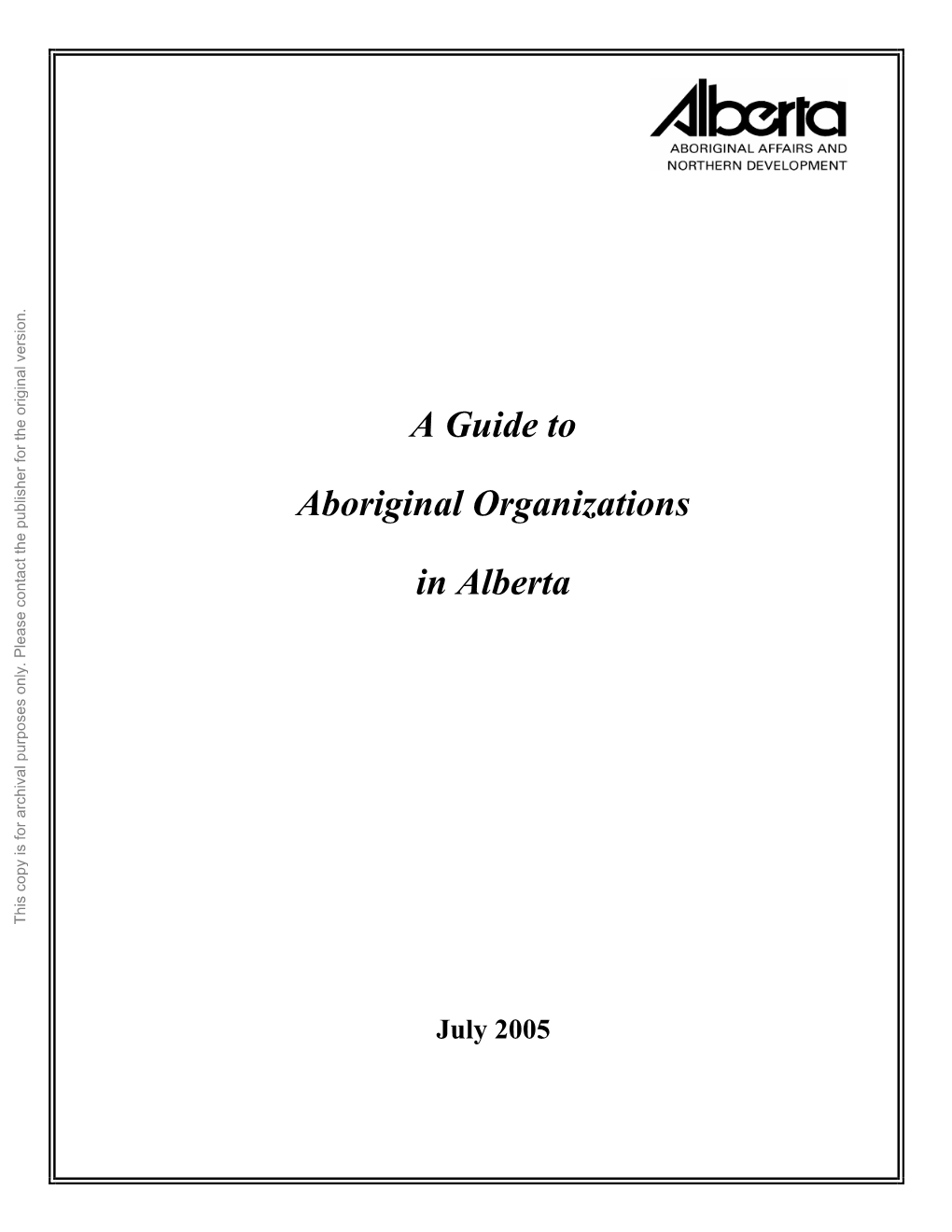 A Guide to Aboriginal Organizations in Alberta. July 2005