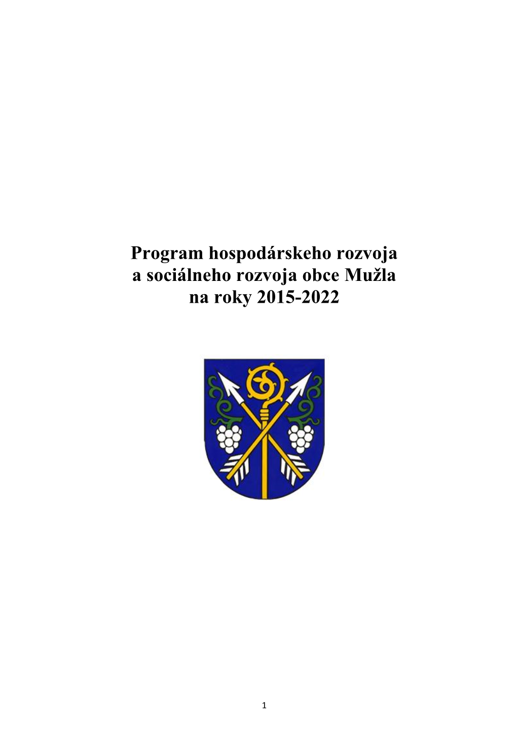 Program Hospodárskeho Rozvoja a Sociálneho Rozvoja Obce Mužla Na Roky 2015-2022