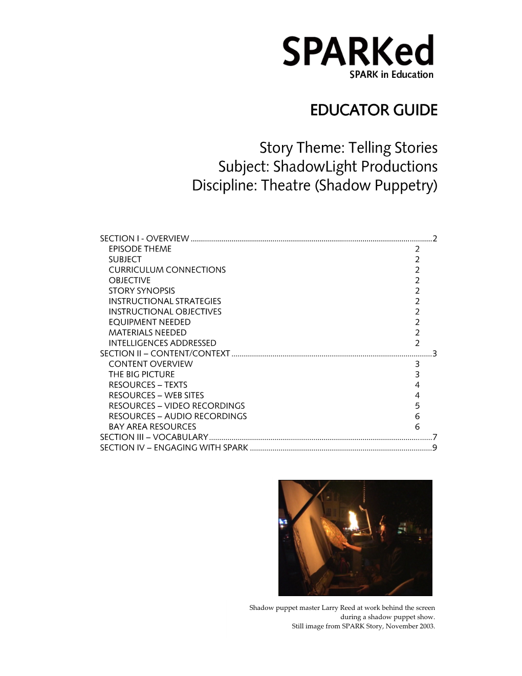 Shadowlight Productions Discipline: Theatre (Shadow Puppetry)