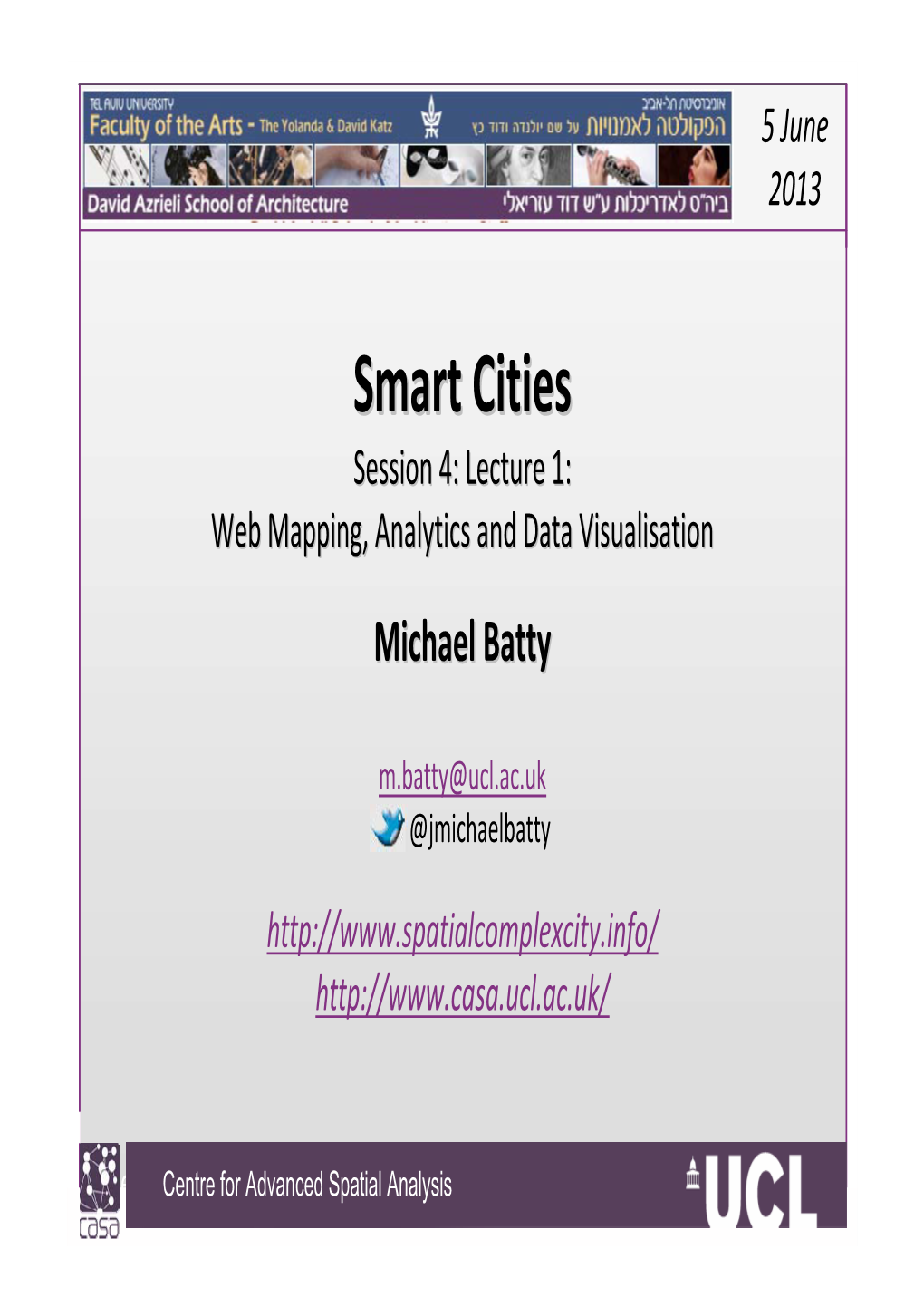 Smart Citiescities Session 4: Lecture 1: Web Mapping, Analytics and Data Visualisation Michaelmichael Battybatty