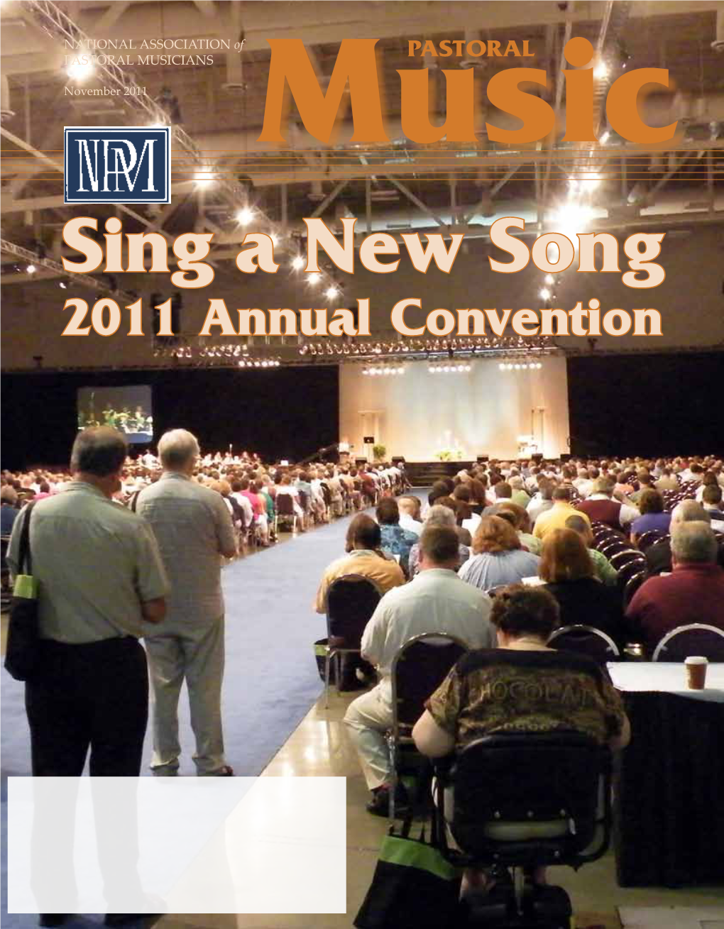 Sing a New Song 2011 Annual Convention the Words We Proclaim at Mass May Change, but Our Faith Remains Constant