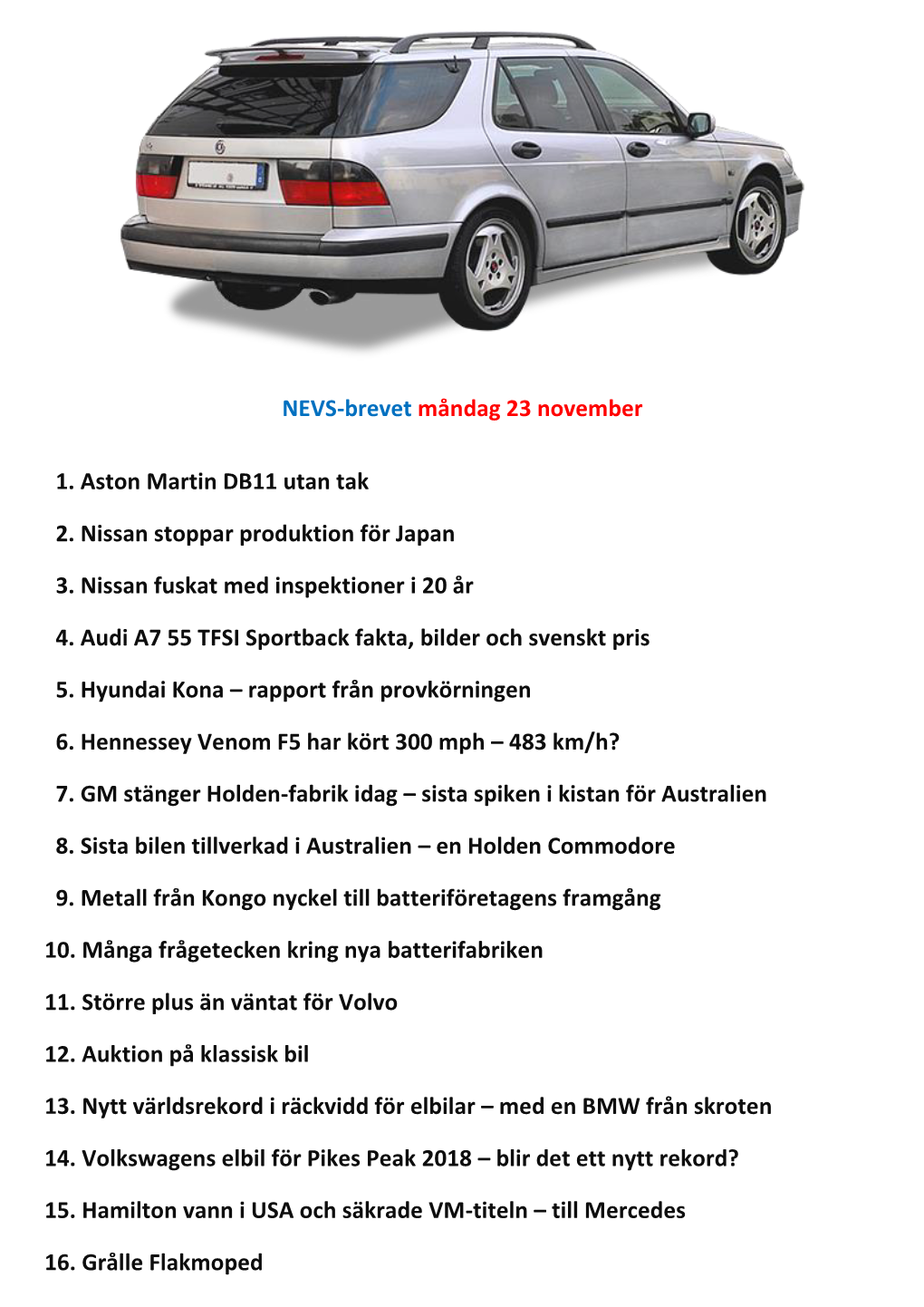 NEVS-Brevet Måndag 23 November 1. Aston Martin DB11 Utan Tak 2. Nissan Stoppar Produktion För Japan 3. Nissan Fuskat Med Inspe