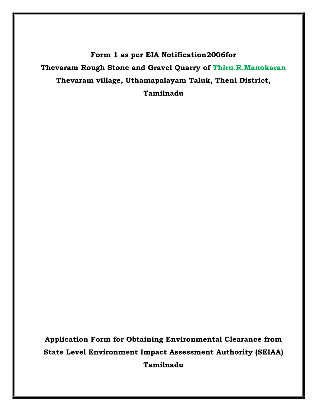 Form 1 As Per EIA Notification2006for Thevaram Rough Stone and Gravel Quarry of Thiru.R.Manokaran Thevaram Village, Uthamapalayam Taluk, Theni District, Tamilnadu