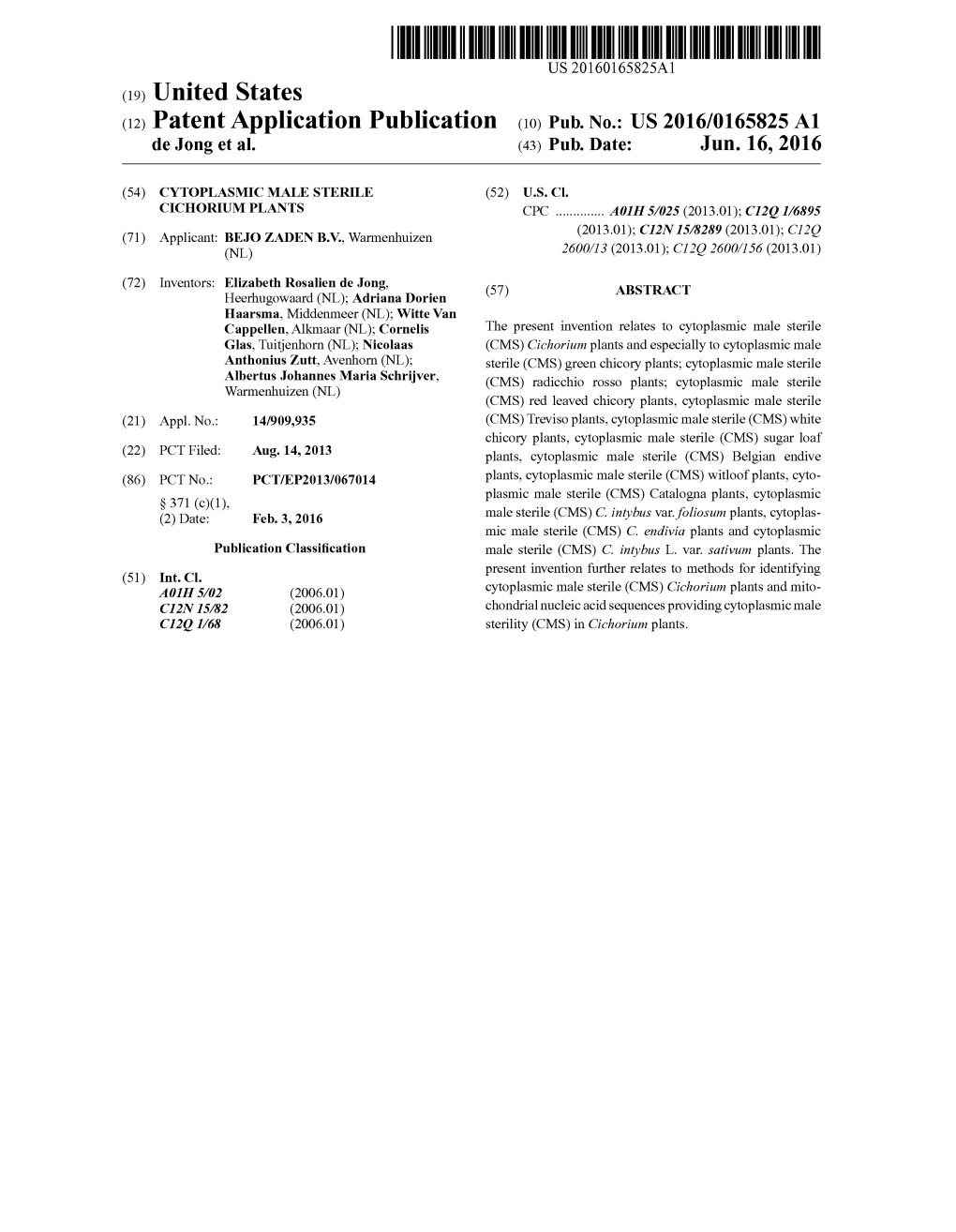 (12) Patent Application Publication (10) Pub. No.: US 2016/0165825 A1 De Jong Et Al