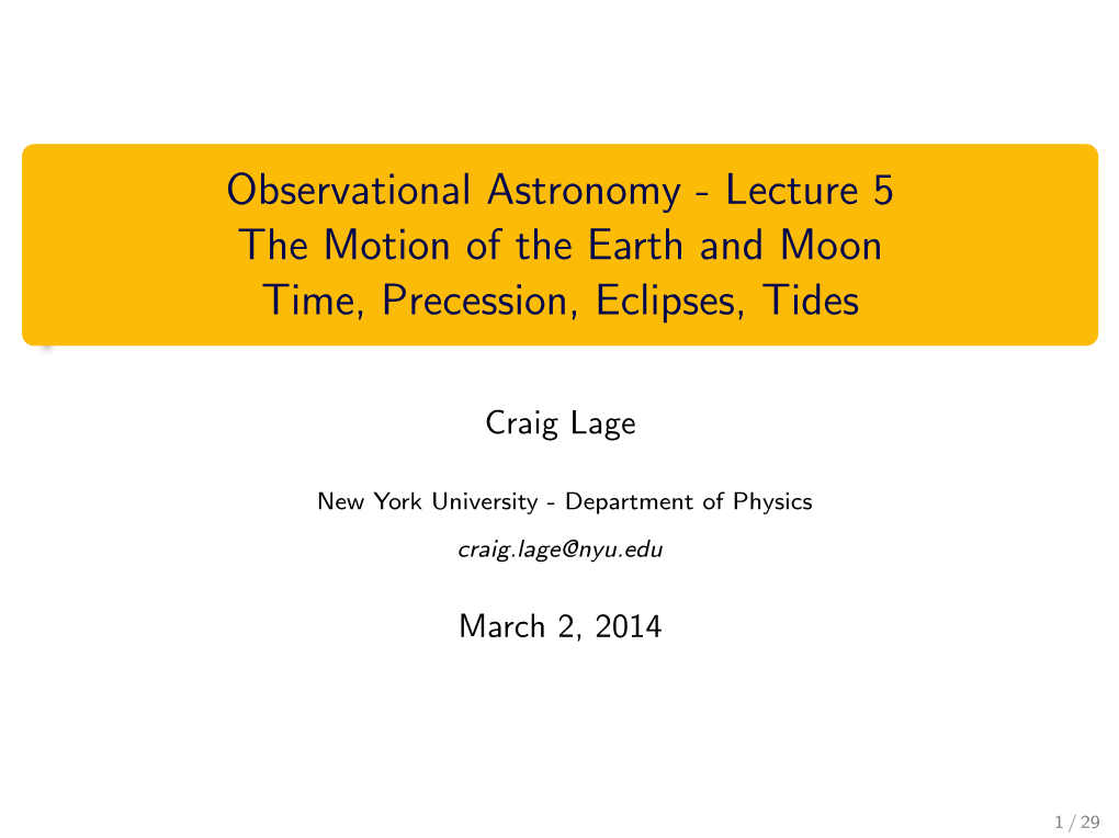 Observational Astronomy - Lecture 5 the Motion of the Earth and Moon Time, Precession, Eclipses, Tides