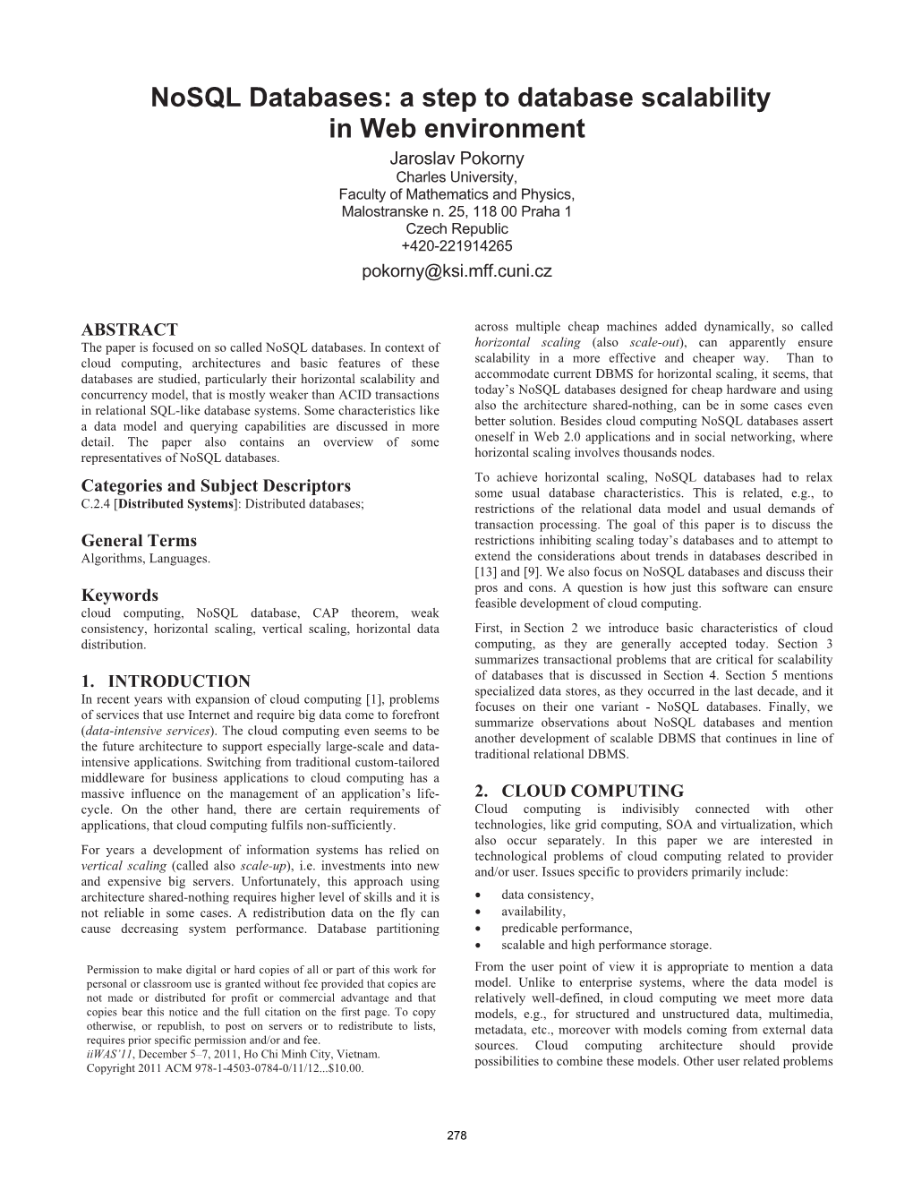 Nosql Databases: a Step to Database Scalability in Web Environment Jaroslav Pokorny Charles University, Faculty of Mathematics and Physics, Malostranske N