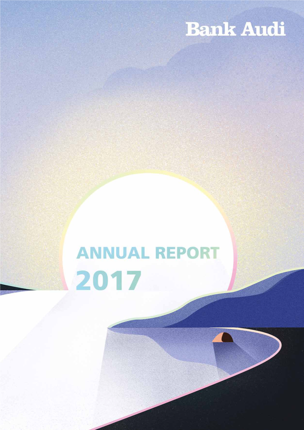 Annual Report 2017 Statement of the Chairman and Group Chief Executive Officer Bank Audi Annual Report 2017