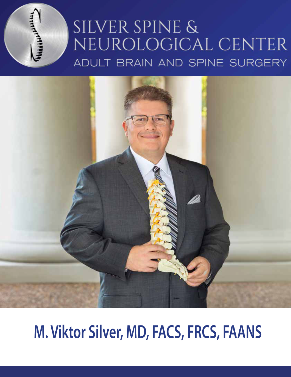 M. Viktor Silver, MD, FACS, FRCS, FAANS Double-Board Certified Neurosurgeon by the Dr