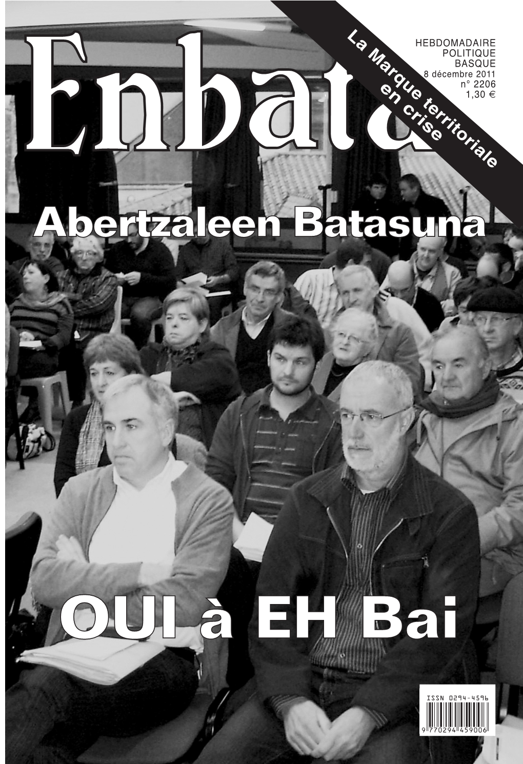 Enbata N°2206 - 8 Décembre 2011 5 La Crise Où Nous Sommes Plongés N’Est À Méditer, Pour En Tirer Des Conséquen- Pas D’Abord Une Crise De La «Mauvaise» Ces Politiques