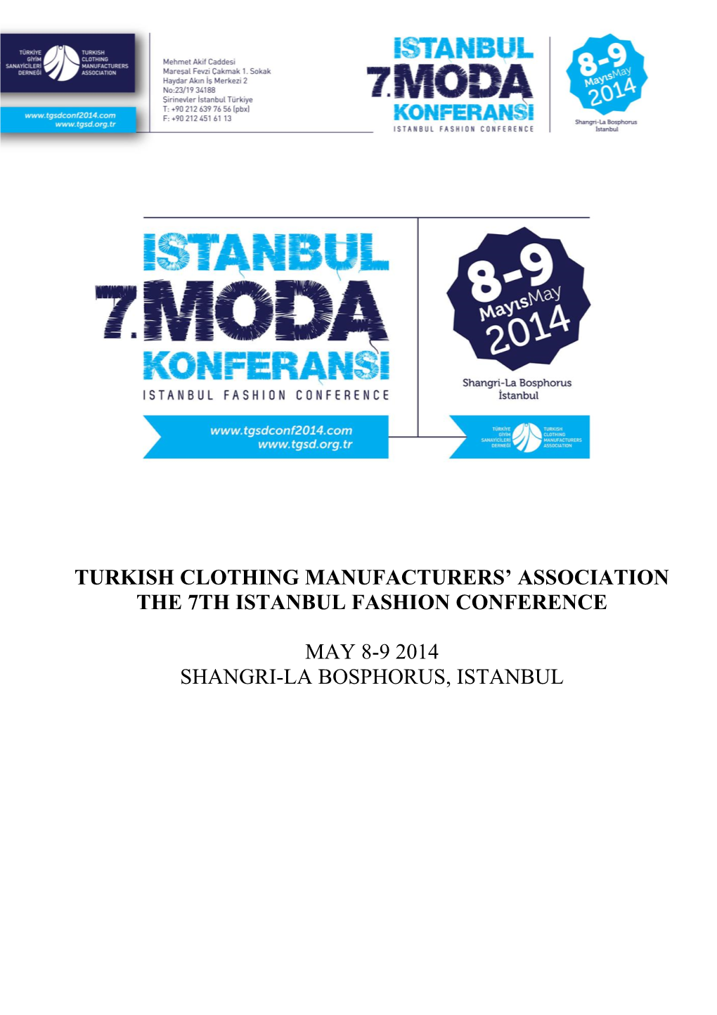 Turkish Clothing Manufacturers' Association the 7Th Istanbul Fashion Conference May 8-9 2014 Shangri-La Bosphorus, Istanbul