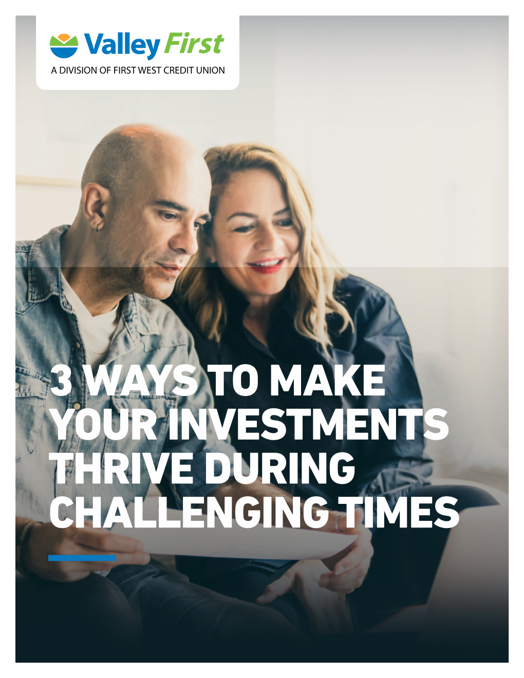 3 WAYS to MAKE YOUR INVESTMENTS THRIVE DURING CHALLENGING TIMES Table of Contents