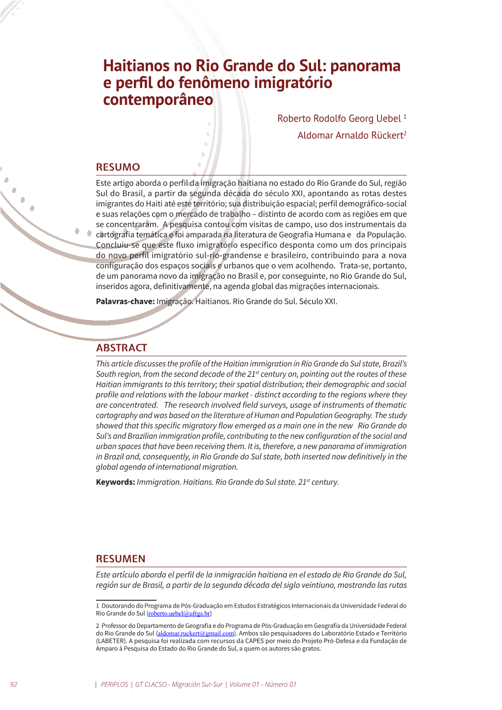 Haitianos No Rio Grande Do Sul: Panorama E Perfil Do Fenômeno Imigratório Contemporâneo Roberto Rodolfo Georg Uebel 1 Aldomar Arnaldo Rückert2