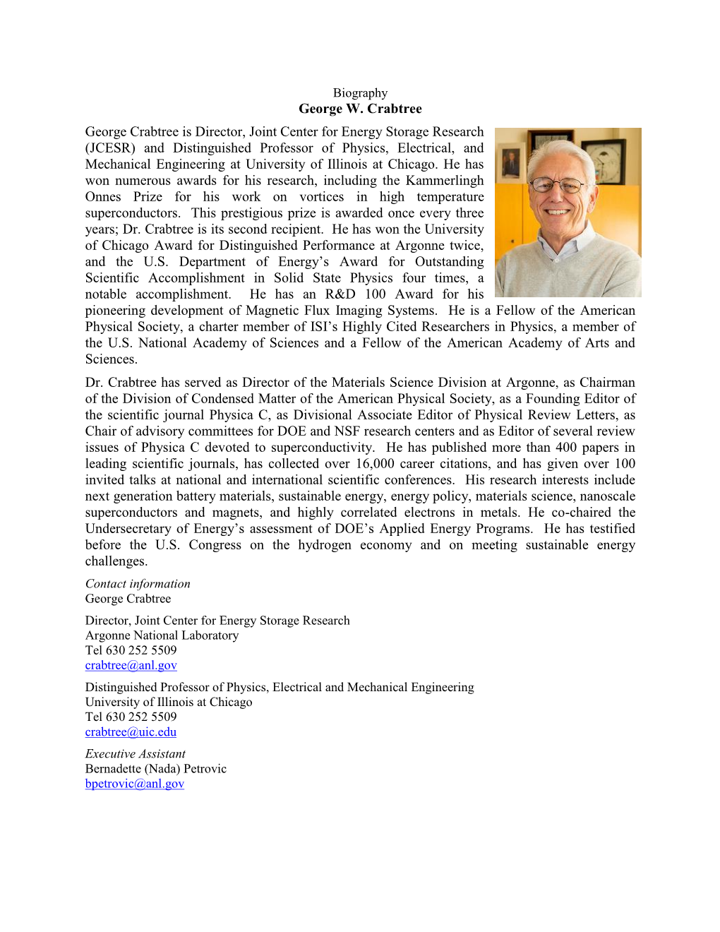 George W. Crabtree George Crabtree Is Director, Joint Center for Energy Storage Research (JCESR) and Distinguished Professor Of