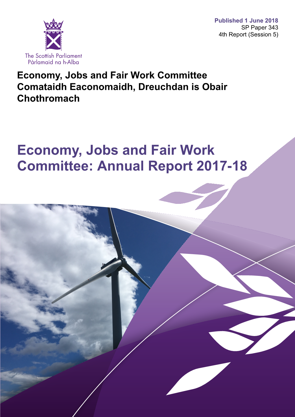 Economy, Jobs and Fair Work Committee: Annual Report 2017-18 Published in Scotland by the Scottish Parliamentary Corporate Body