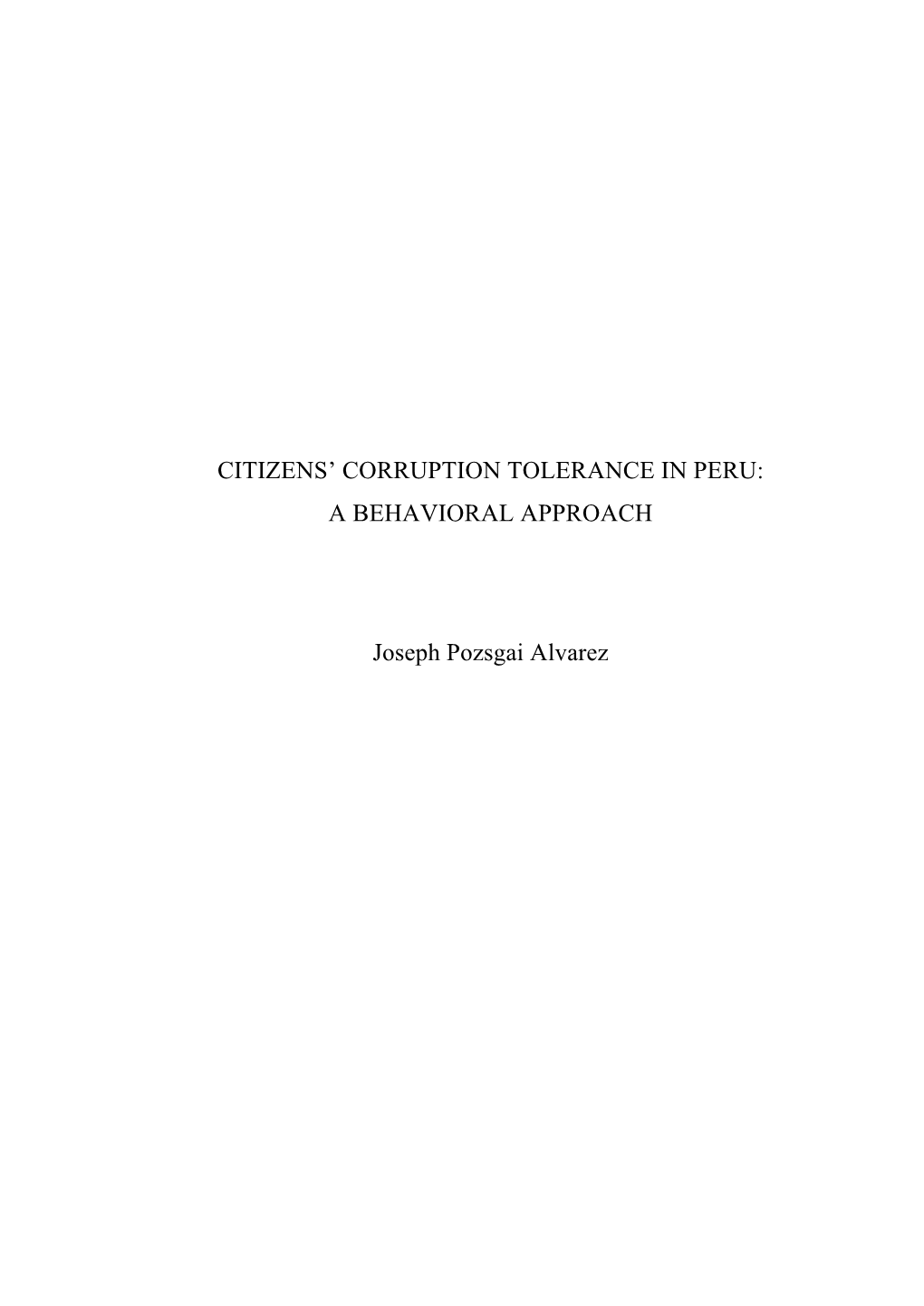 CITIZENS' CORRUPTION TOLERANCE in PERU: a BEHAVIORAL APPROACH Joseph Pozsgai Alvarez