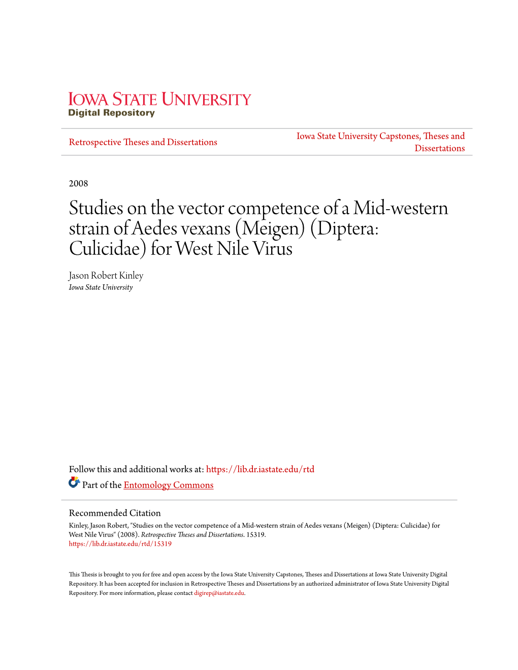 Studies on the Vector Competence of a Mid-Western Strain of Aedes Vexans (Meigen) (Diptera: Culicidae) for West Nile Virus Jason Robert Kinley Iowa State University