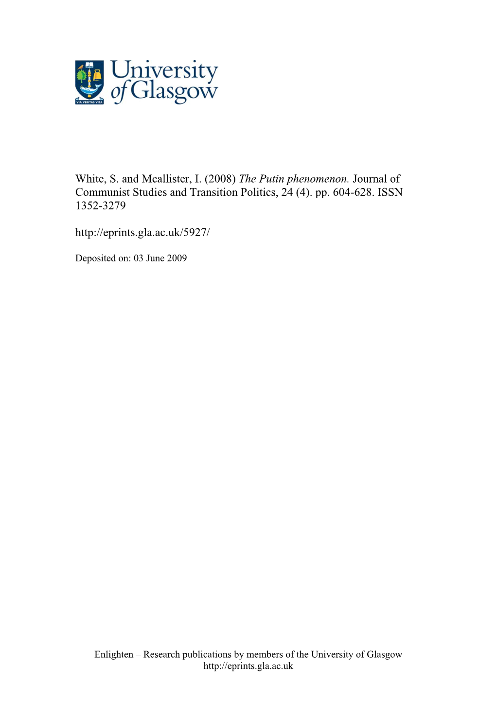 White, S. and Mcallister, I. (2008) the Putin Phenomenon. Journal of Communist Studies and Transition Politics, 24 (4)