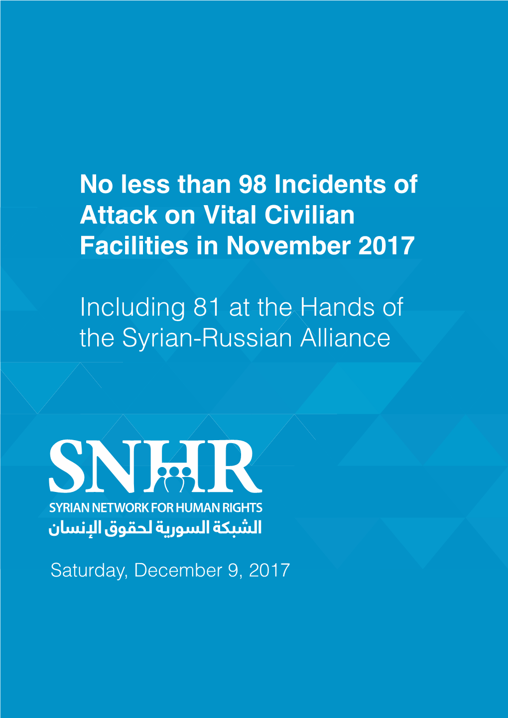 No Less Than 98 Incidents of Attack on Vital Civilian Facilities in November 2017 Including 81 at the Hands of the Syrian-Russia