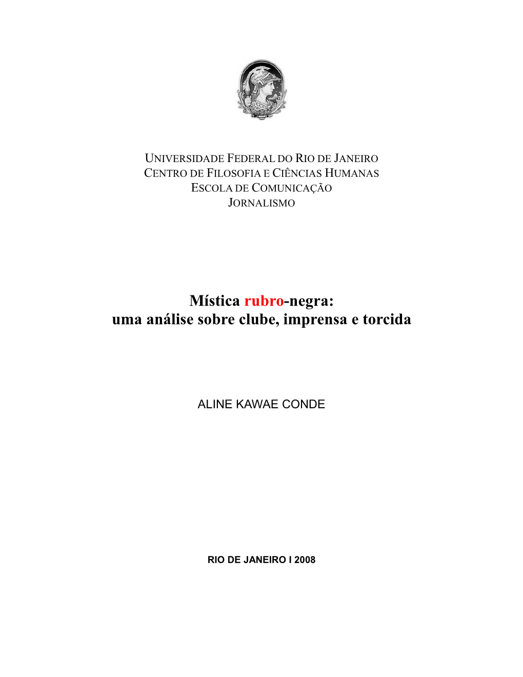 Mística Rubro-Negra: Uma Análise Sobre Clube, Imprensa E Torcida , Elaborada Por Aline Kawae Conde