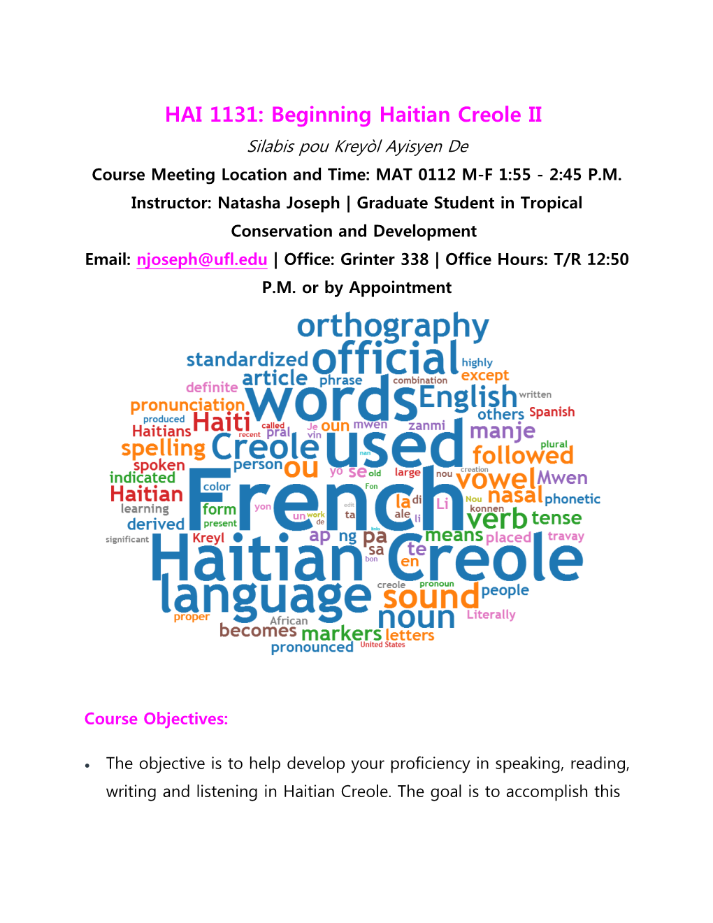 HAI 1131: Beginning Haitian Creole II Silabis Pou Kreyòl Ayisyen De Course Meeting Location and Time: MAT 0112 M-F 1:55 - 2:45 P.M