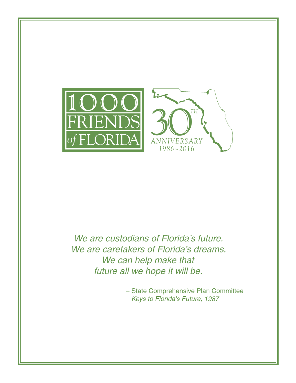 We Are Custodians of Florida's Future. We Are Caretakers of Florida's