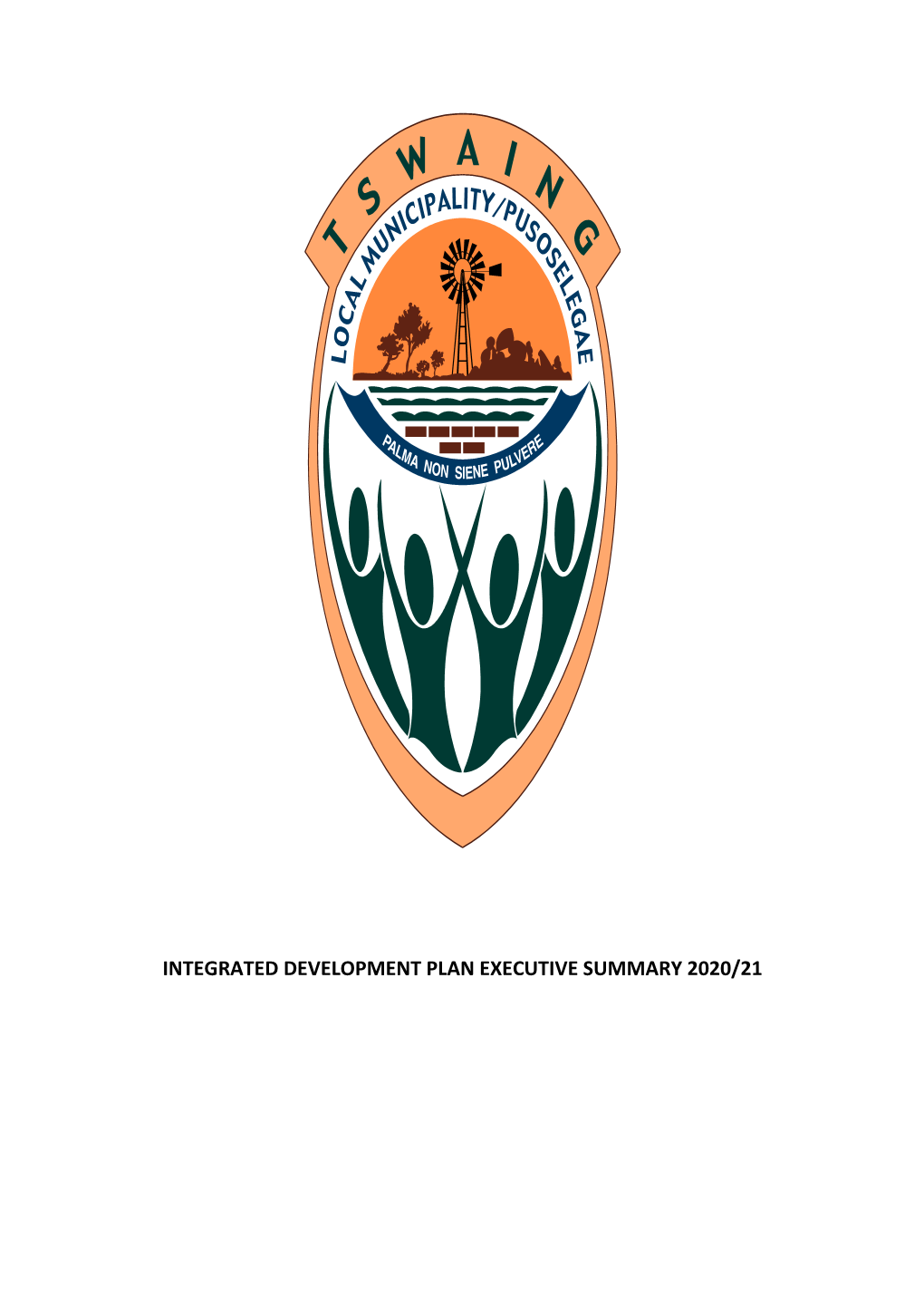 INTEGRATED DEVELOPMENT PLAN EXECUTIVE SUMMARY 2020/21 Tswaing Local Municipality Integrated Development Plan 2021/22 Executive Summary