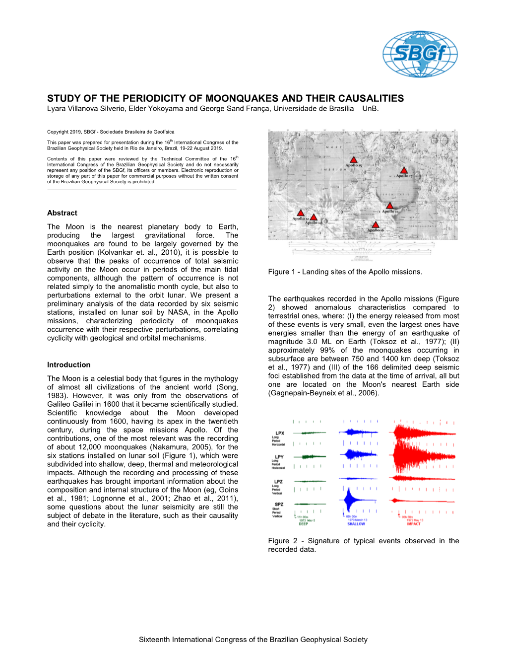 STUDY of the PERIODICITY of MOONQUAKES and THEIR CAUSALITIES Lyara Villanova Silverio, Elder Yokoyama and George Sand França, Universidade De Brasília – Unb