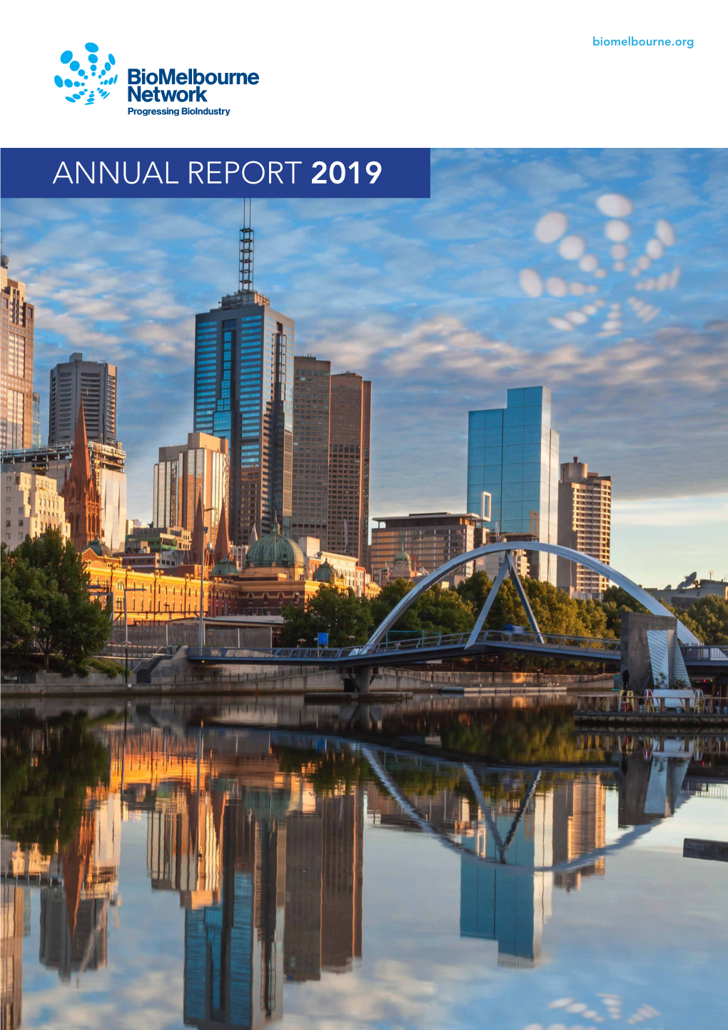 ANNUAL REPORT 2019 Biomelbourne Network ANNUAL REPORT 2019
